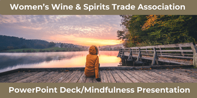Jenifer Vogt presentation for Women of the Vine and Spirits on using Mindfulness as a tool for personal and professional growth
